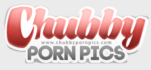 Chubby Porn Pics